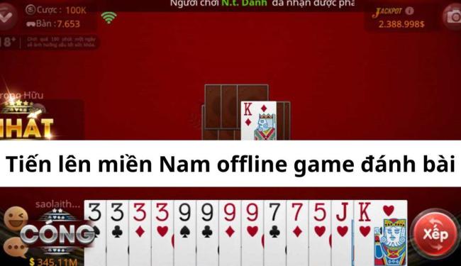Tiến lên miền nam offline game đánh bài và cách chơi chi tiết
