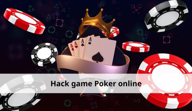 Chia sẻ về cách hack game Poker online và các tool hack hiệu quả nhất
